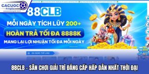 88CLB - Sân Chơi Giải Trí Đẳng Cấp Hấp Dẫn Nhất Thời Đại
