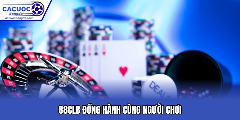 88CLB đồng hành cùng người chơi
