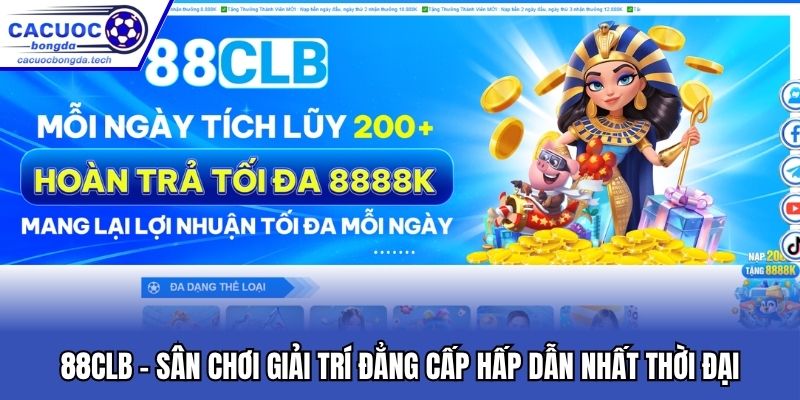 88CLB - Sân Chơi Giải Trí Đẳng Cấp Hấp Dẫn Nhất Thời Đại