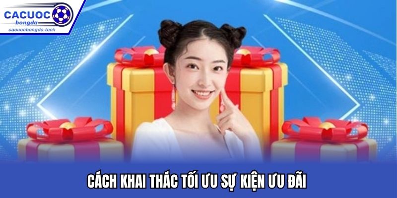 Cách khai thác tối ưu sự kiện ưu đãi