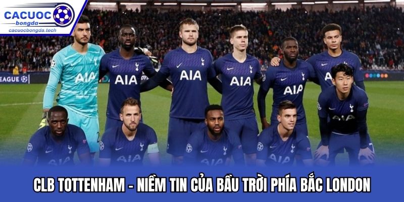 CLB Tottenham - Niềm tin của bầu trời phía Bắc London