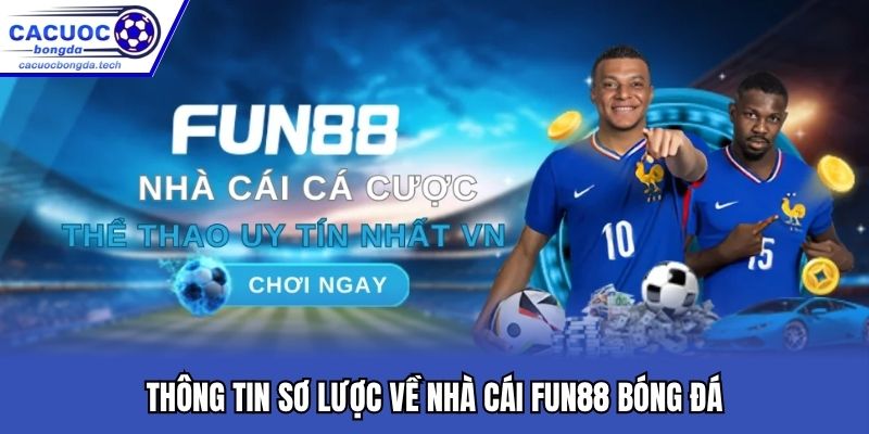 Thông tin sơ lược về nhà cái FUN88 bóng đá