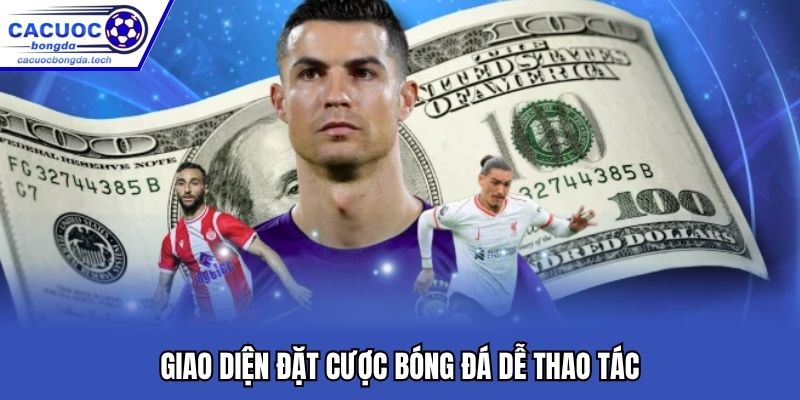 Giao diện đặt cược bóng đá dễ thao tác