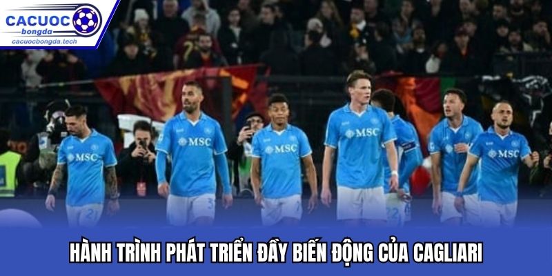 Hành trình phát triển đầy biến động của Cagliari