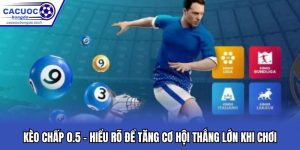 Kèo Chấp 0.5 - Hiểu Rõ Để Tăng Cơ Hội Thắng Lớn Khi Chơi