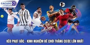 Kèo Phạt Góc - Kinh Nghiệm Để Chơi Thắng Cược Lớn Nhất