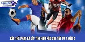Kèo Thẻ Phạt Là Gì? Tìm Hiểu Kèo Chi Tiết Từ A Đến Z