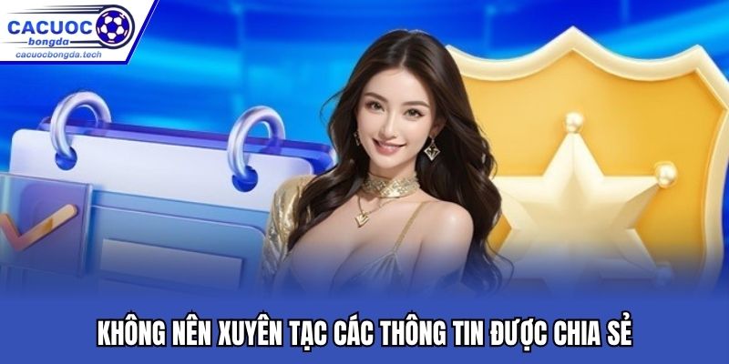 Không xuyên tạc các thông tin được chia sẻ