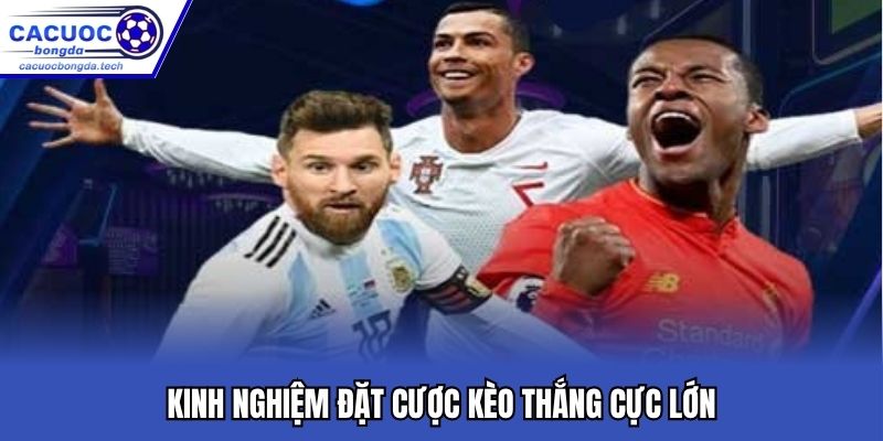 Kinh nghiệm đặt cược kèo thắng cực lớn