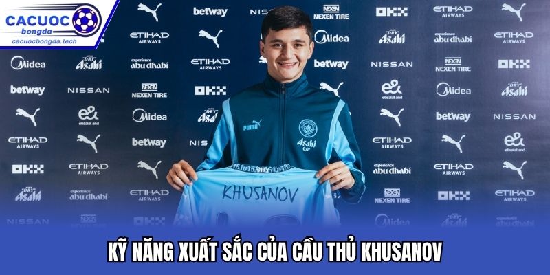 Kỹ năng xuất sắc của cầu thủ Khusanov
