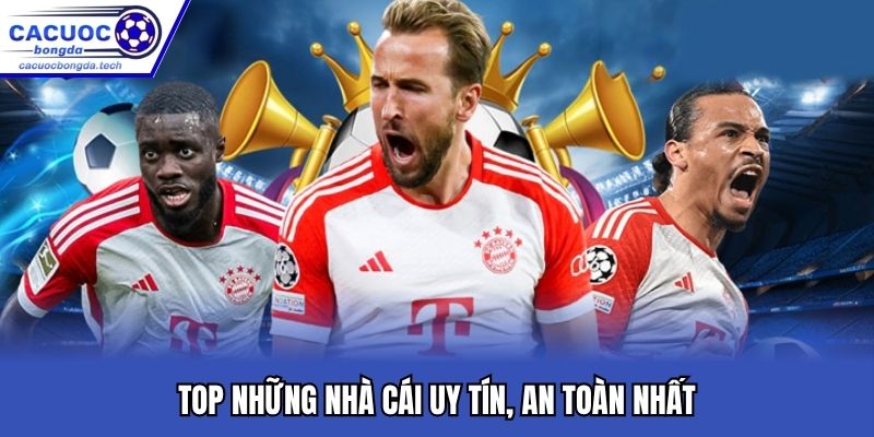 Một số đơn vị cung cấp cá độ bóng đá an toàn nhất
