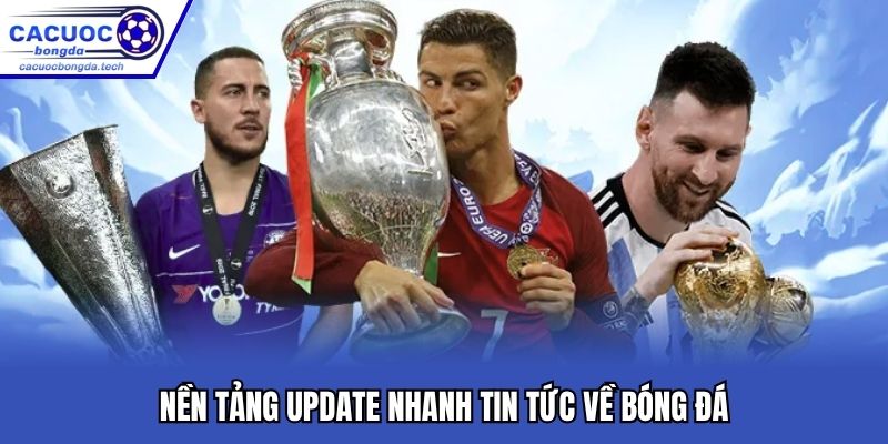 Nền tảng update nhanh tin tức về bóng đá