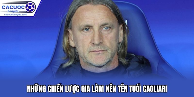 Những chiến lược gia làm nên tên tuổi Cagliari