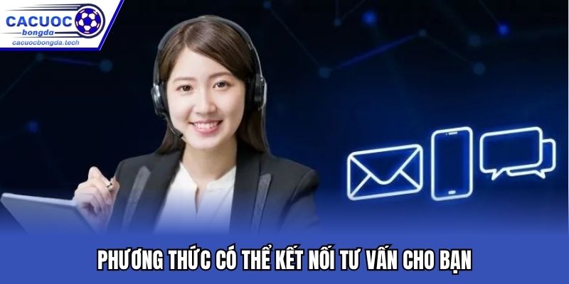 Phương thức có thể kết nối tư vấn cho bạn