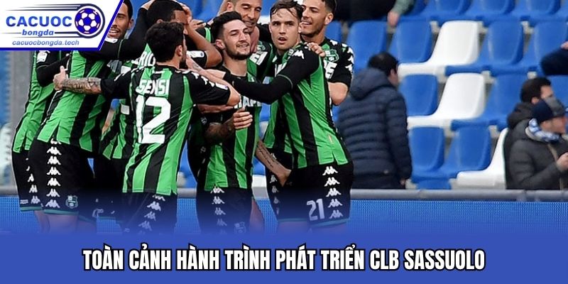 Toàn cảnh hành trình phát triển CLB Sassuolo