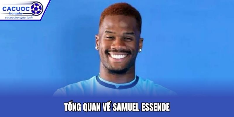 Tổng quan về Samuel Essende