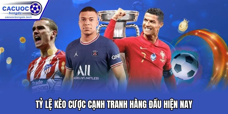 Tỷ lệ kèo cược cạnh tranh hàng đầu hiện nay