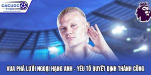 Vua Phá Lưới Ngoại Hạng Anh - Yếu Tố Quyết Định Thành Công