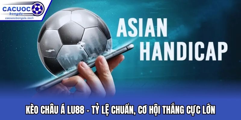 kèo châu Á LU88