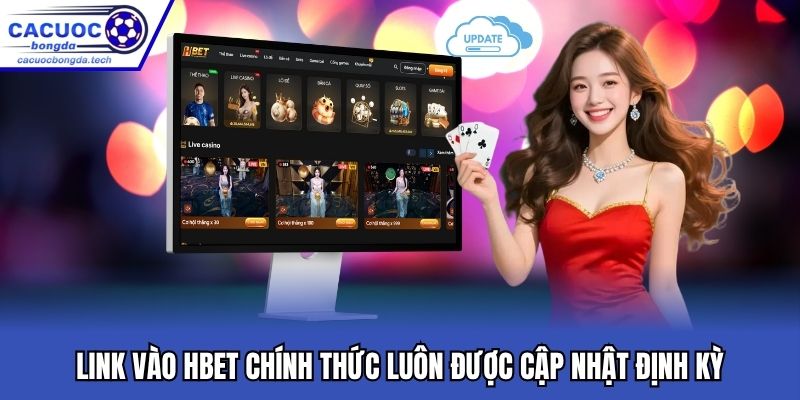Link vào Hbet chính thức luôn được cập nhật định kỳ